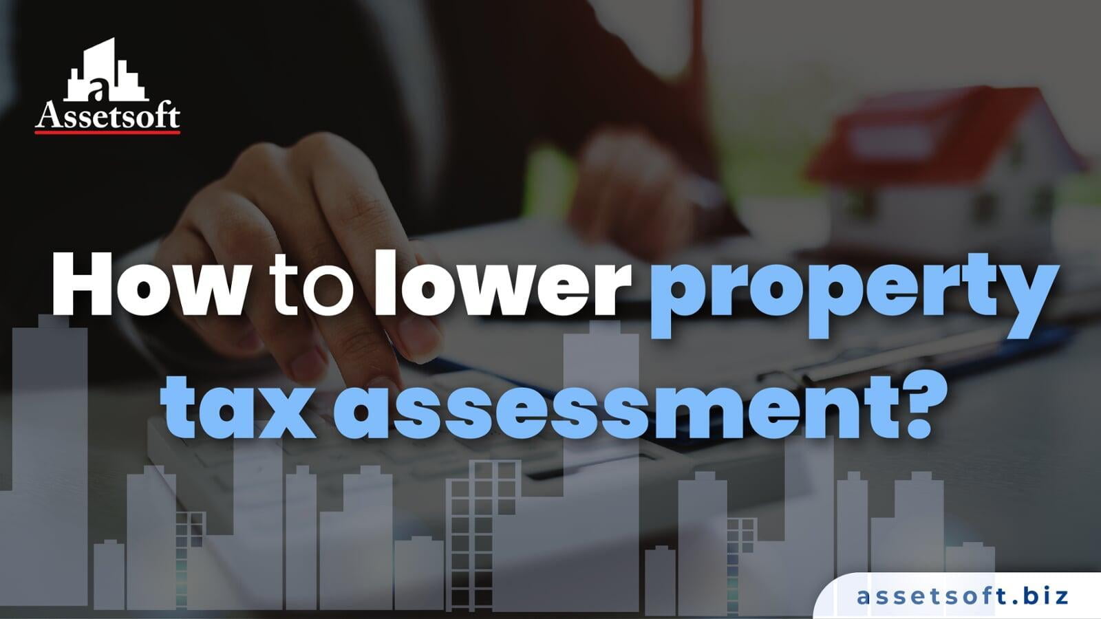How to lower property tax assessment?  